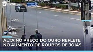 Roubos e furtos de joias em São Paulo crescem com alta no preço do ouro | #SBTBrasil