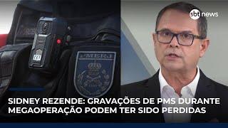 Sidney Rezende: gravações de câmeras corporais de PMs durante megaoperação podem ter sido perdidas