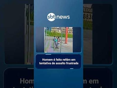 Homem é feito refém em tentativa de assalto frustrada | #SBTNoticias