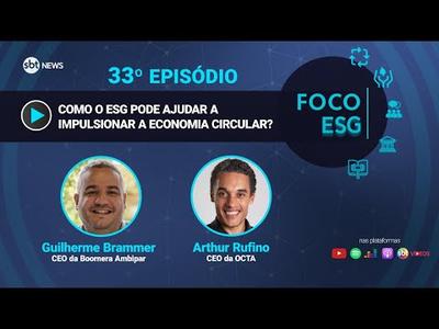 Como o ESG pode ajudar a impulsionar a economia circular? | Foco ESG #33