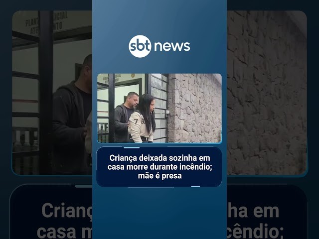 Criança deixada sozinha em casa morre durante incêndio; mãe é presa | #SBTNotícias