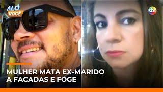 Mulher mata ex-companheiro a facadas e foge após crime em SP | #AloVoce Mulher mata ex-companheiro a facadas e foge após crime em SP | #AloVoce
