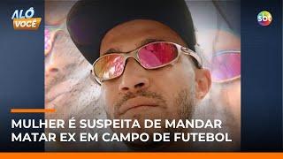 Homem é executado com oito tiros em campo de futebol e família suspeita da ex | #AloVoce Homem é executado com oito tiros em campo de futebol e família suspeita da ex | #AloVoce