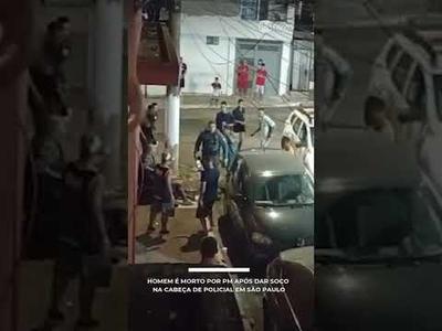 Homem é morto por PM após dar soco na cabeça de policial em São Paulo Homem é morto por PM após dar soco na cabeça de policial em São Paulo