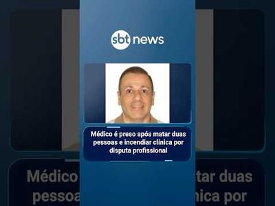 Médico é preso após matar duas pessoas e incendiar clínica por disputa profissional | #SBTManha Médico é preso após matar duas pessoas e incendiar clínica por disputa profissional | #SBTManha