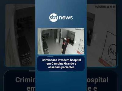 Criminosos invadem hospital em Campina Grande e assaltam pacientes | #SBTNoticias Criminosos invadem hospital em Campina Grande e assaltam pacientes | #SBTNoticias