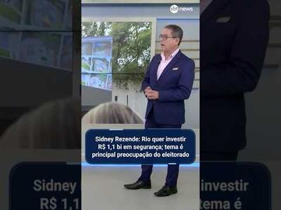 Sidney Rezende: Rio quer investir R$ 1,1 bi em segurança; tema é maior preocupação do eleitorado Sidney Rezende: Rio quer investir R$ 1,1 bi em segurança; tema é maior preocupação do eleitorado